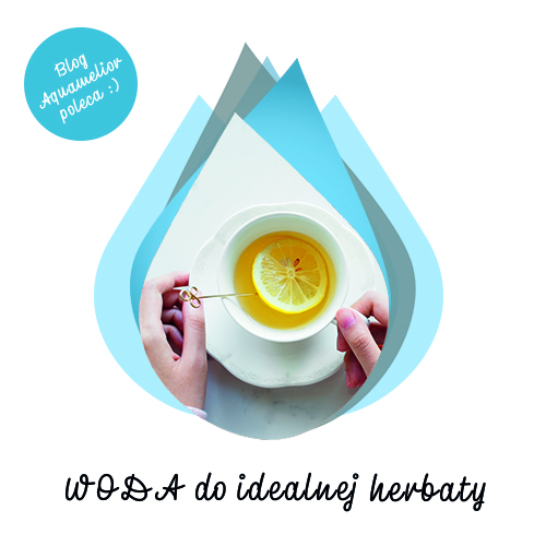 Woda do idealnej herbaty